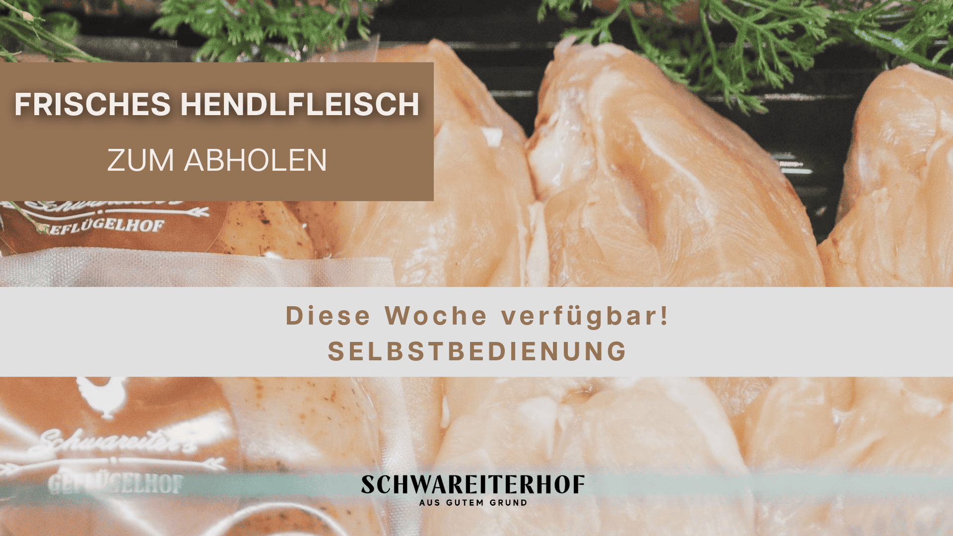 Werbebanner: Frisches Hendlfleisch zum Abholen – diese Woche in Selbstbedienung erhältlich